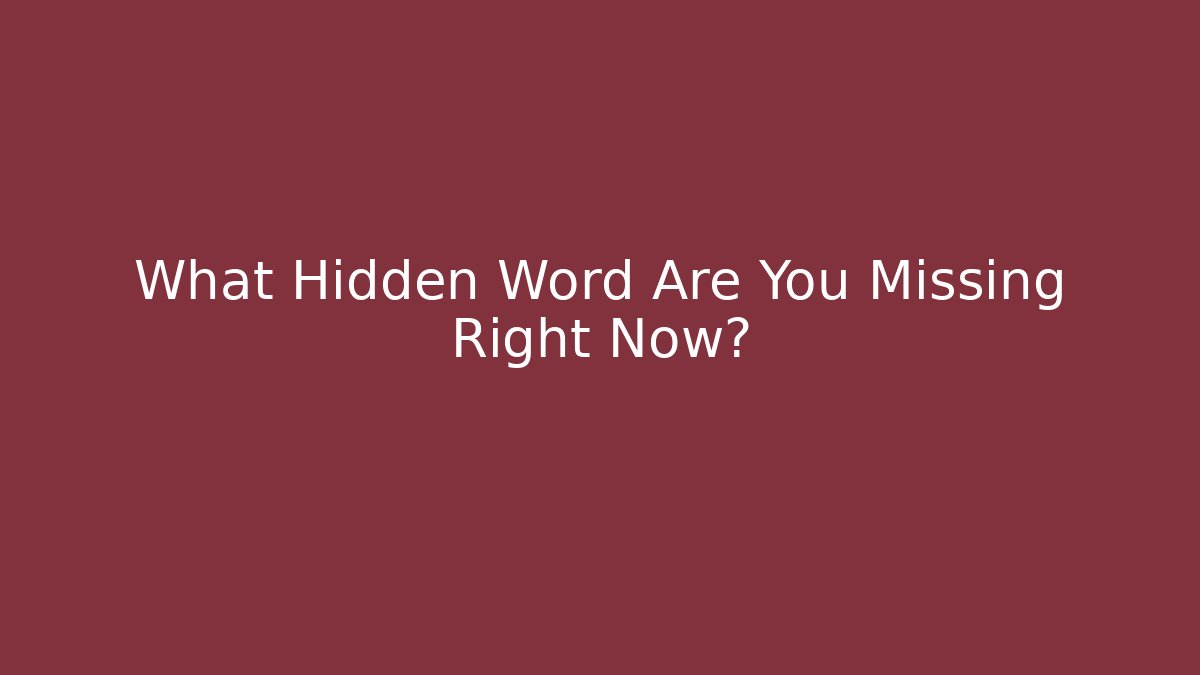 What Hidden Word Are You Missing Right Now?