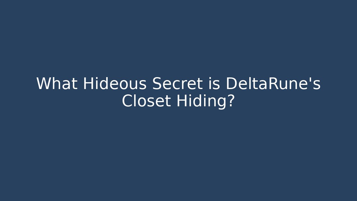 What Hideous Secret is DeltaRune's Closet Hiding?