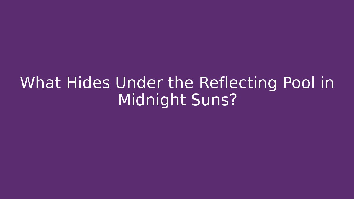 What Hides Under the Reflecting Pool in Midnight Suns? - Critter Realm