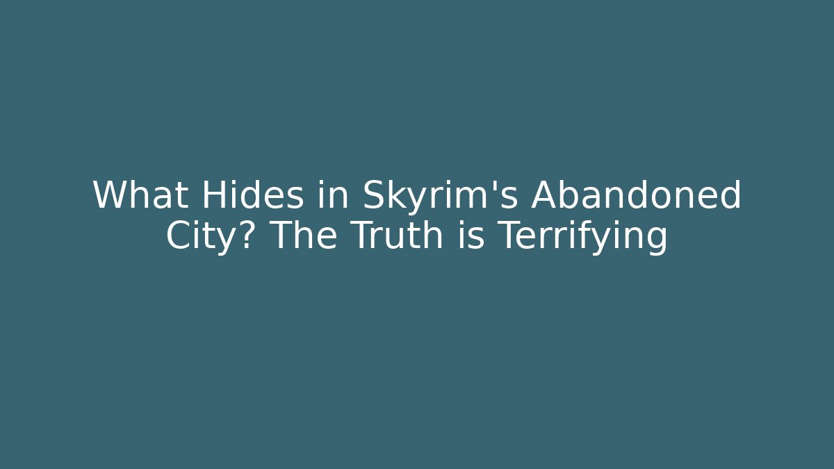 What Hides in Skyrim's Abandoned City? The Truth is Terrifying - Critter Realm
