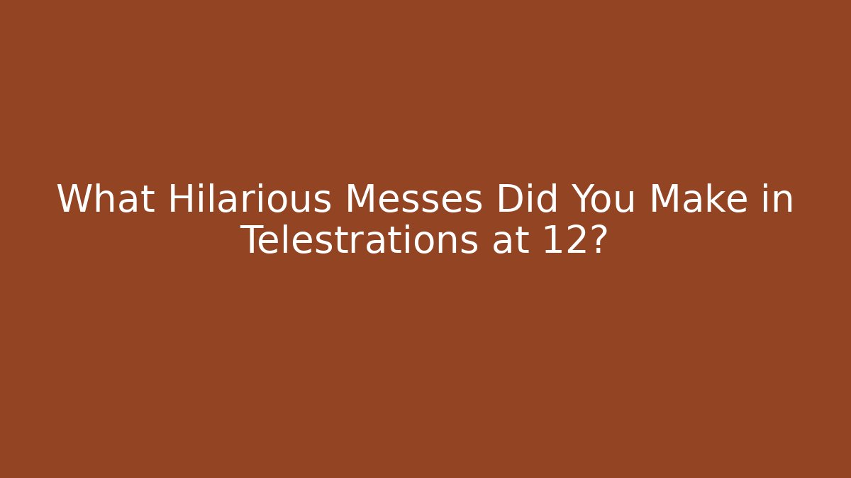 What Hilarious Messes Did You Make in Telestrations at 12?