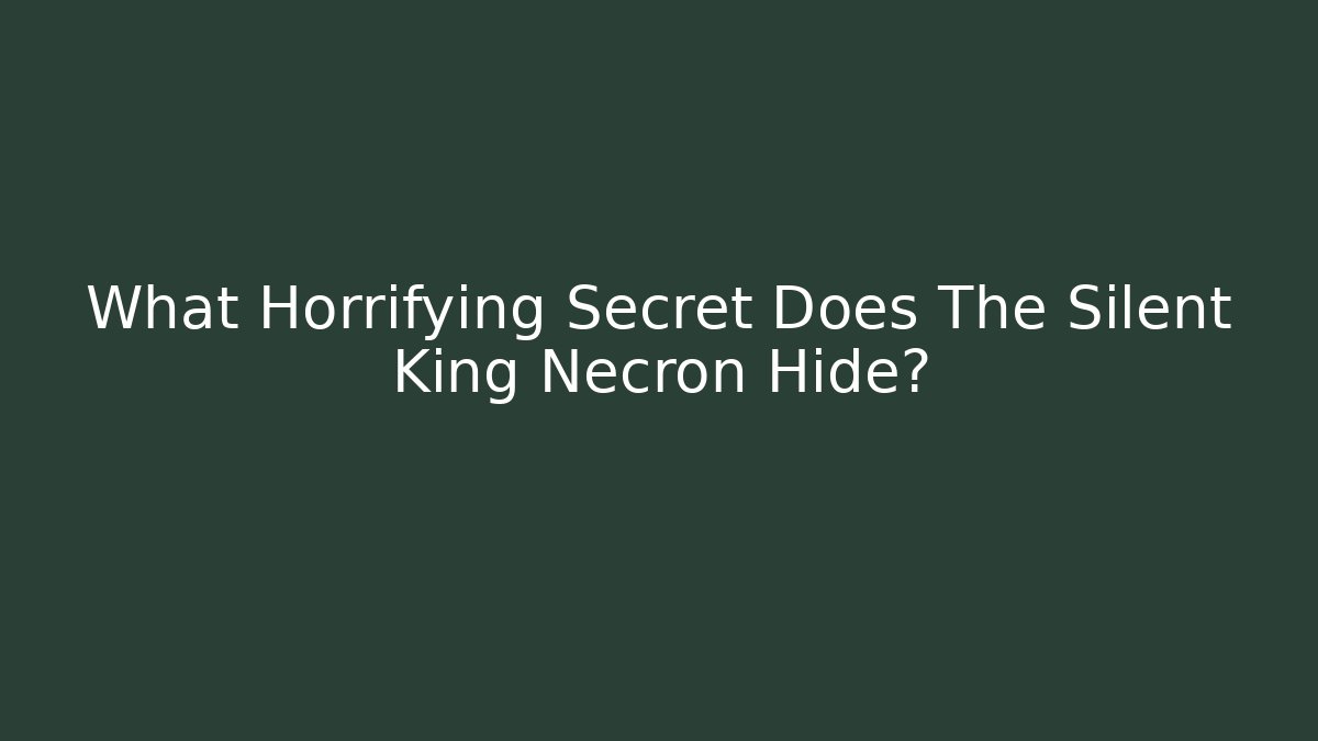 What Horrifying Secret Does The Silent King Necron Hide?