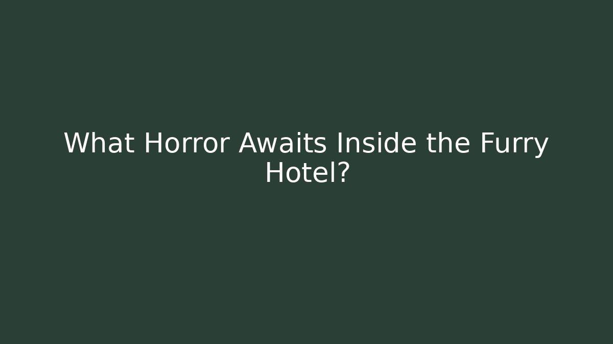 What Horror Awaits Inside the Furry Hotel?