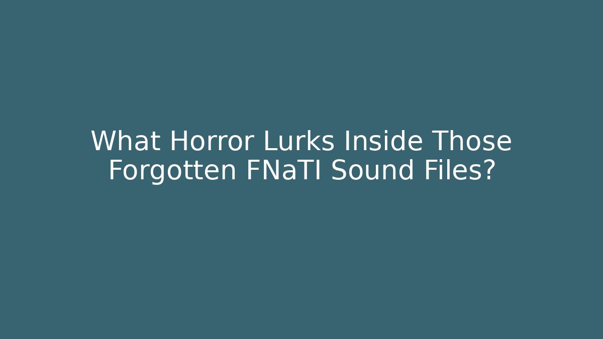 What Horror Lurks Inside Those Forgotten FNaTI Sound Files? - Critter Realm