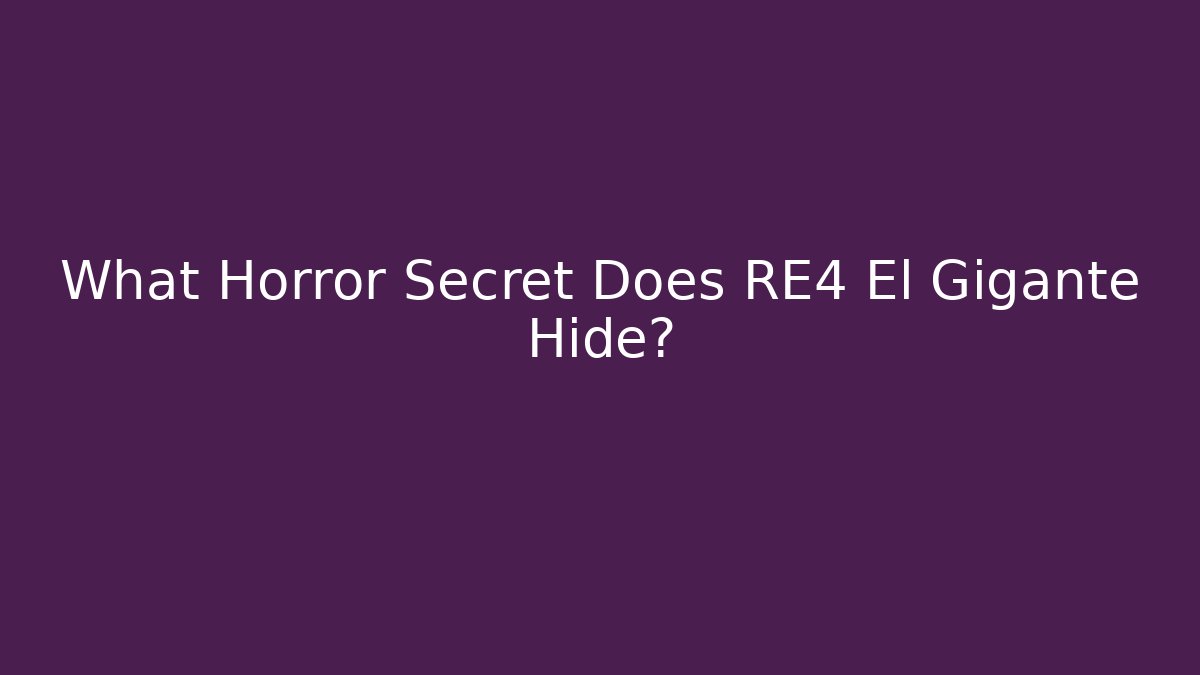 What Horror Secret Does RE4 El Gigante Hide? - Critter Realm