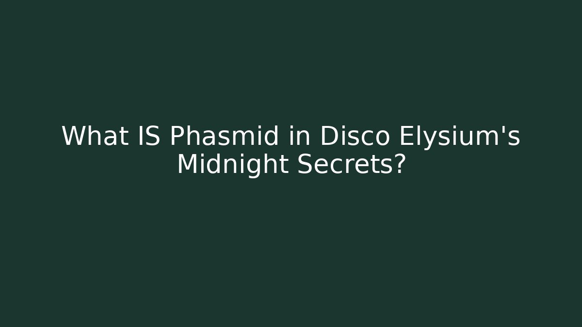 What IS Phasmid in Disco Elysium's Midnight Secrets?