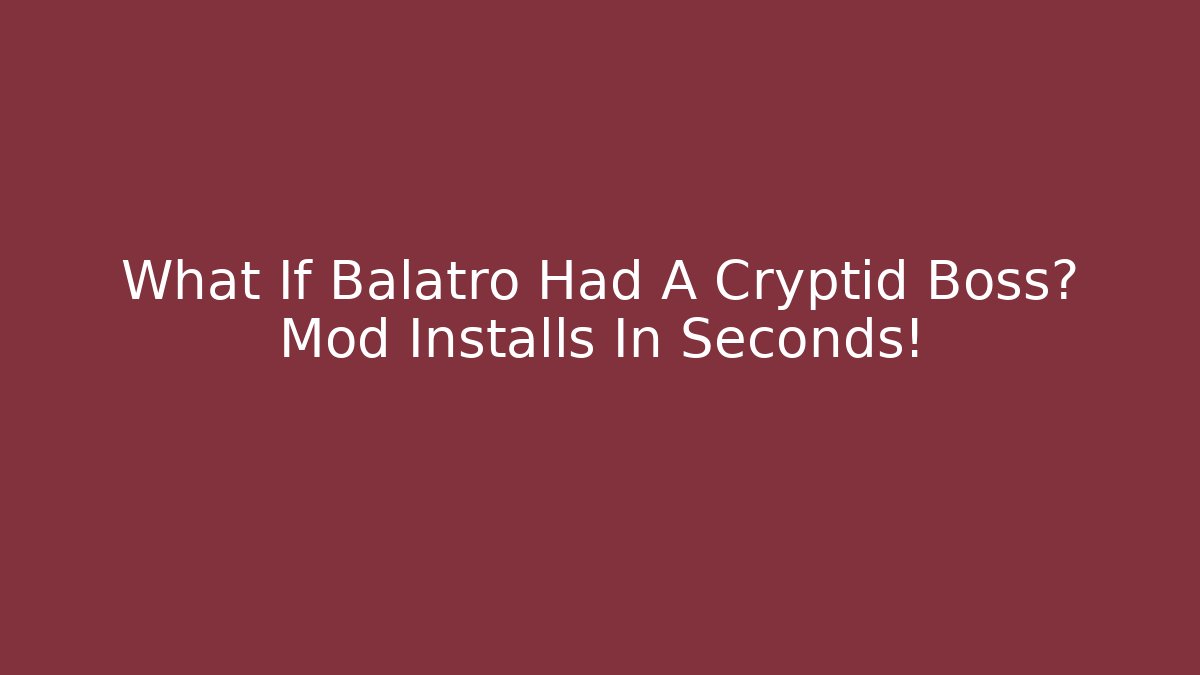 What If Balatro Had A Cryptid Boss? Mod Installs In Seconds!