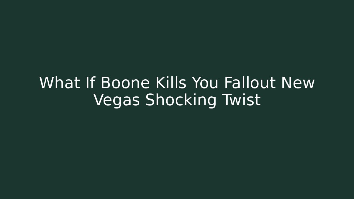 What If Boone Kills You Fallout New Vegas Shocking Twist - Critter Realm