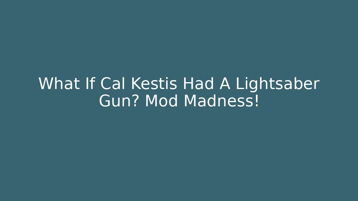 What If Cal Kestis Had A Lightsaber Gun? Mod Madness!