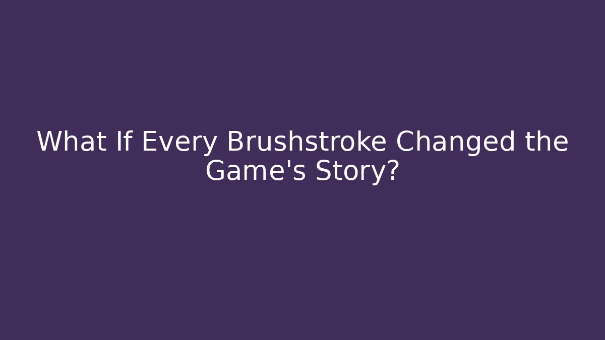 What If Every Brushstroke Changed the Game's Story? - Critter Realm