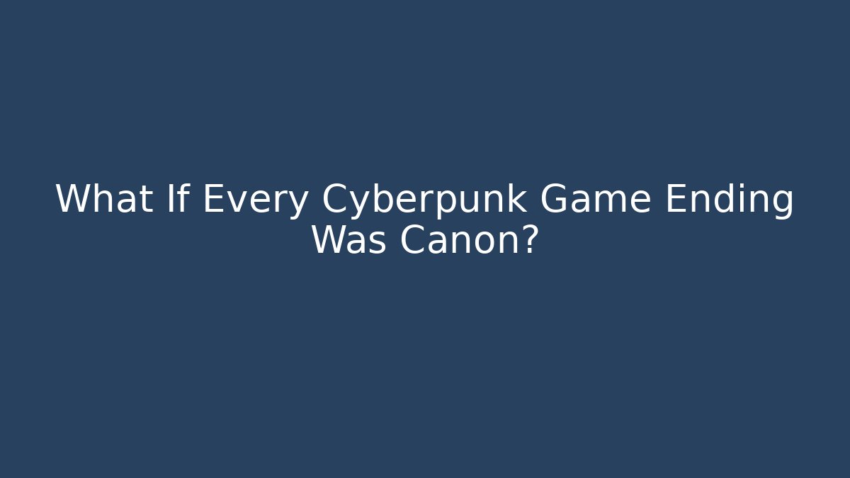 What If Every Cyberpunk Game Ending Was Canon? - Critter Realm