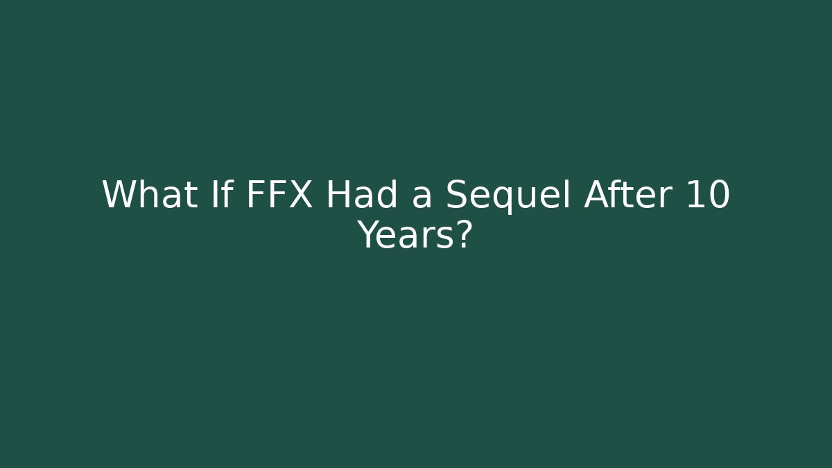What If FFX Had a Sequel After 10 Years?