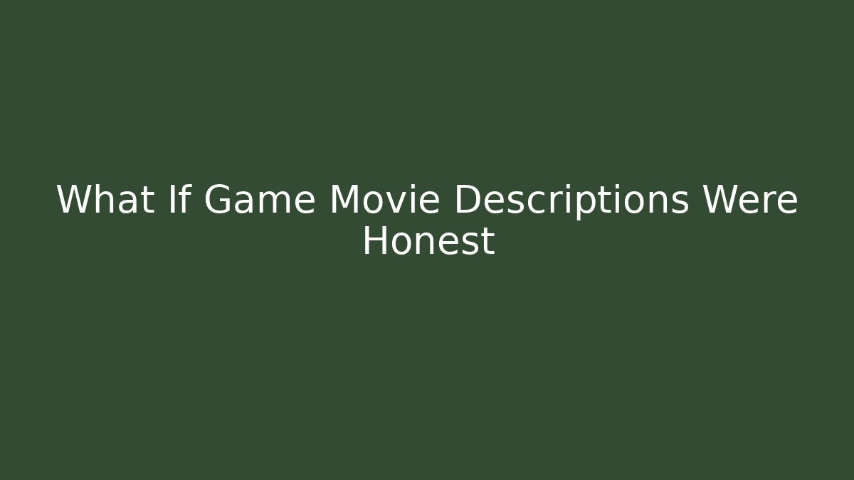 What If Game Movie Descriptions Were Honest