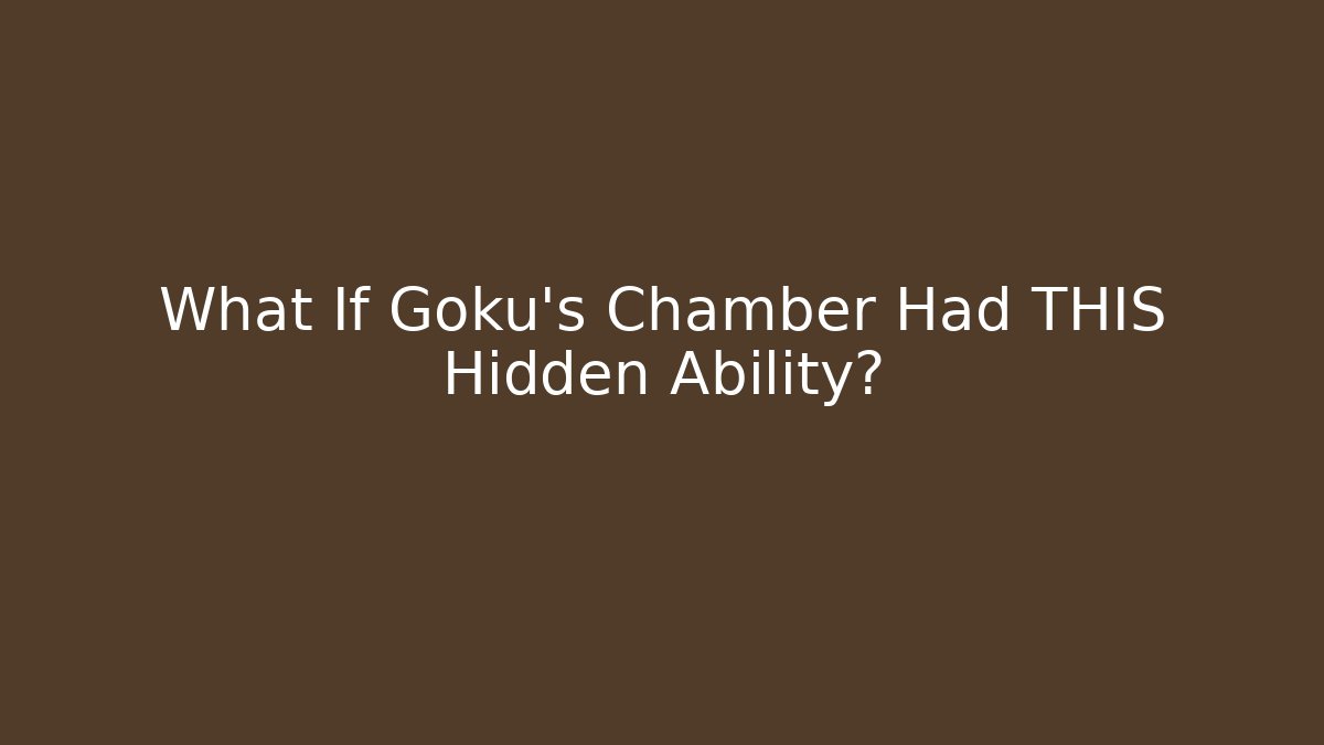 What If Goku's Chamber Had THIS Hidden Ability? - Critter Realm