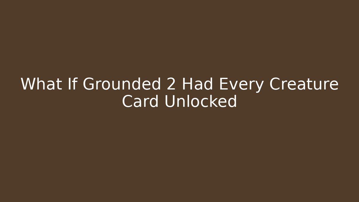 What If Grounded 2 Had Every Creature Card Unlocked - Critter Realm