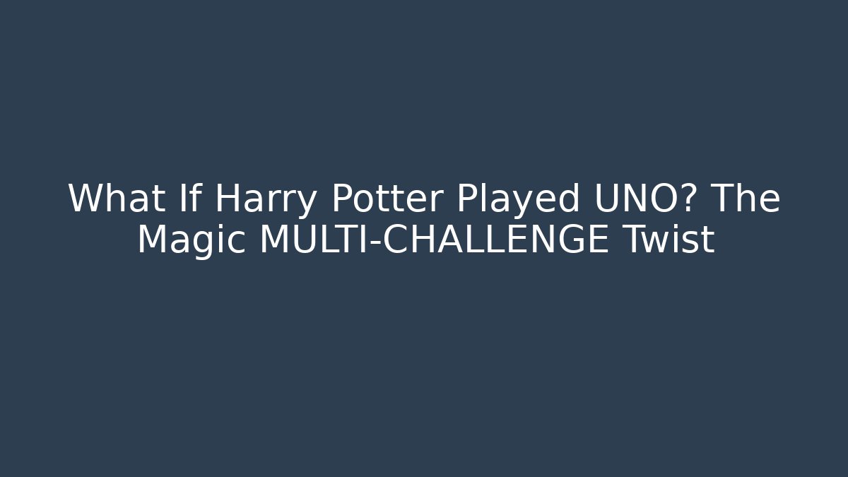 What If Harry Potter Played UNO? The Magic MULTI-CHALLENGE Twist - Critter Realm
