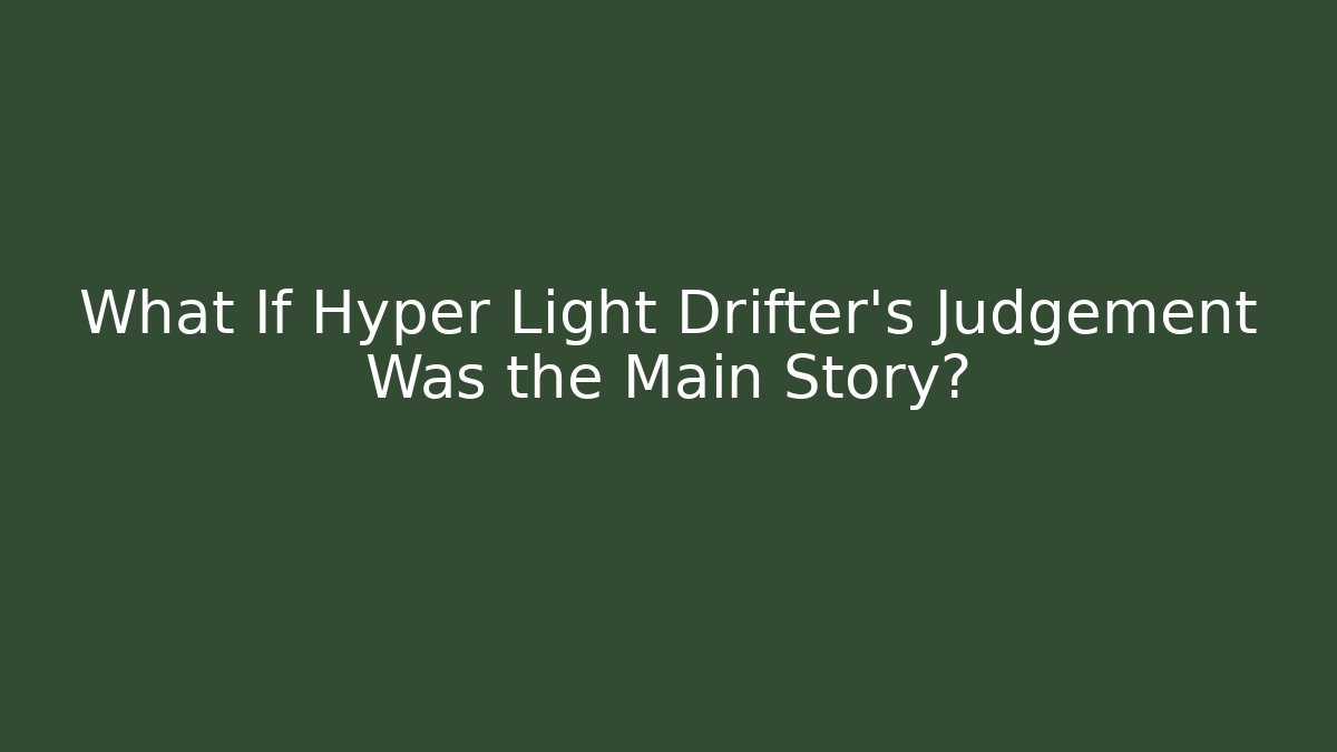 What If Hyper Light Drifter's Judgement Was the Main Story?