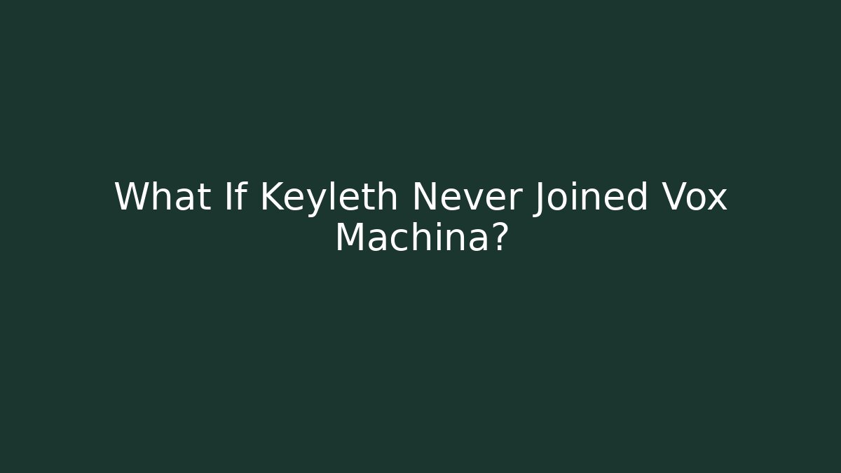What If Keyleth Never Joined Vox Machina? - Critter Realm