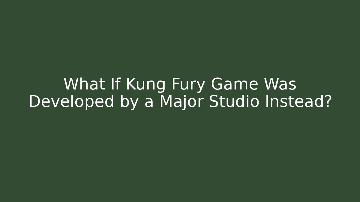 What If Kung Fury Game Was Developed by a Major Studio Instead?