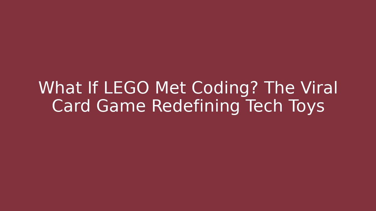 What If LEGO Met Coding? The Viral Card Game Redefining Tech Toys - Critter Realm