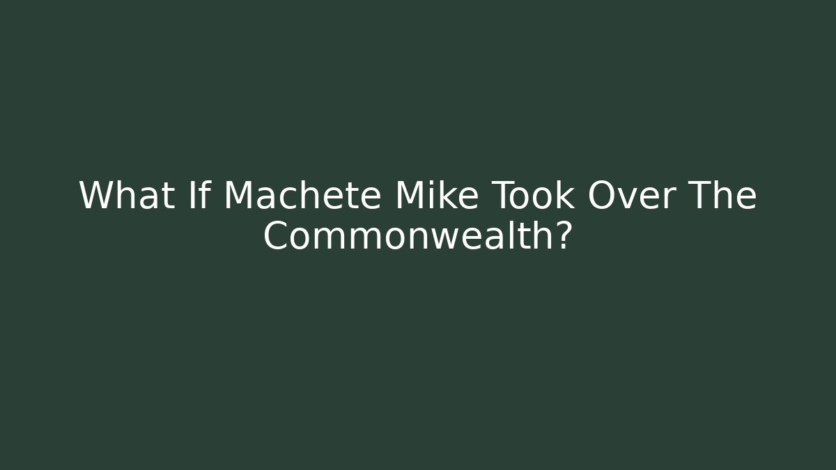 What If Machete Mike Took Over The Commonwealth? - Critter Realm