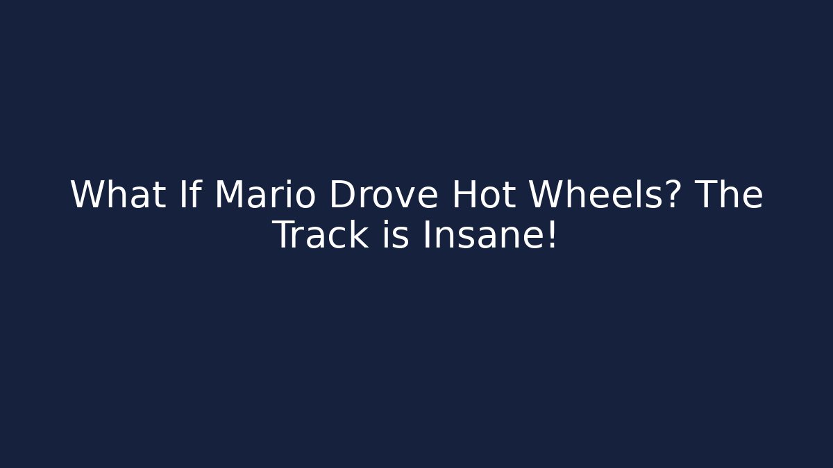What If Mario Drove Hot Wheels? The Track is Insane!
