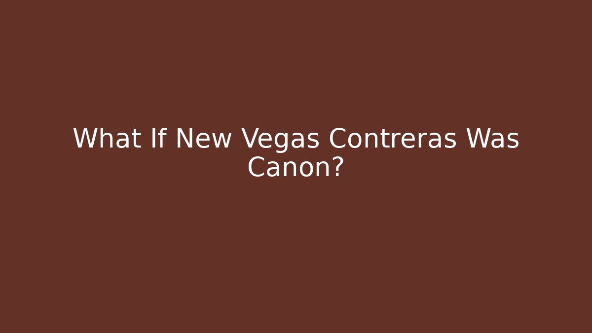 What If New Vegas Contreras Was Canon? - Critter Realm