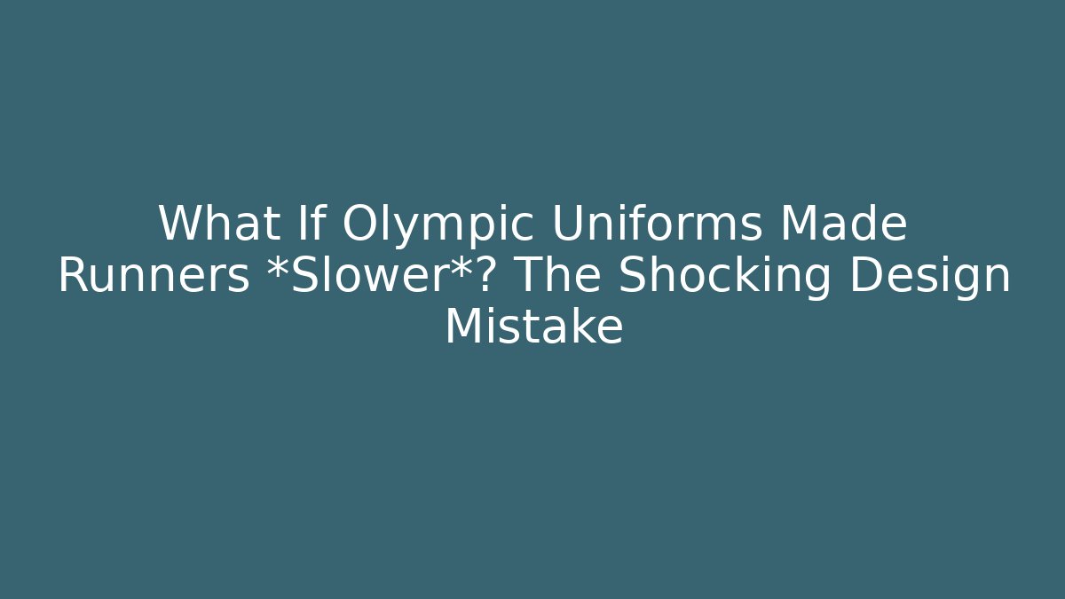 What If Olympic Uniforms Made Runners *Slower*? The Shocking Design Mistake - Critter Realm
