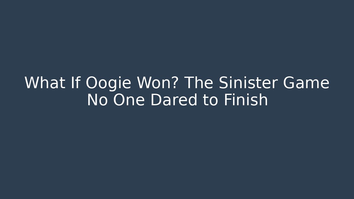 What If Oogie Won? The Sinister Game No One Dared to Finish