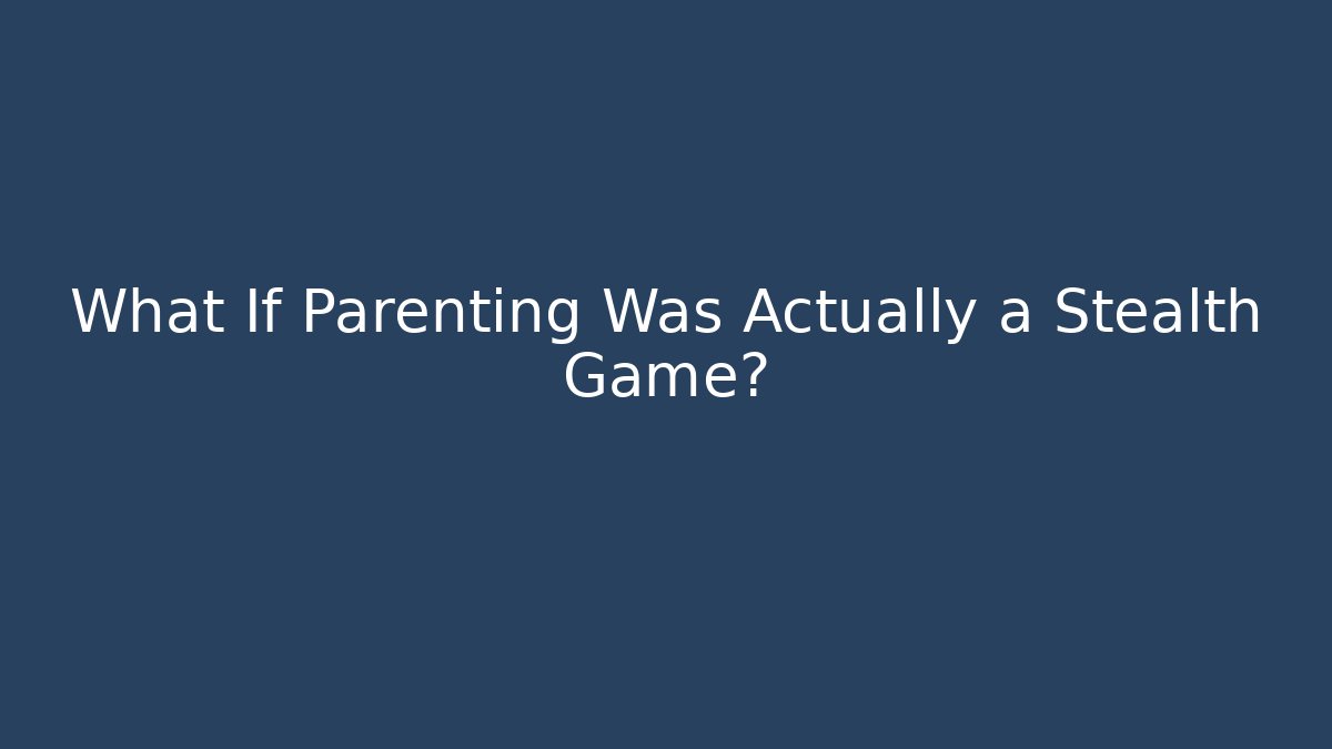 What If Parenting Was Actually a Stealth Game? - Critter Realm