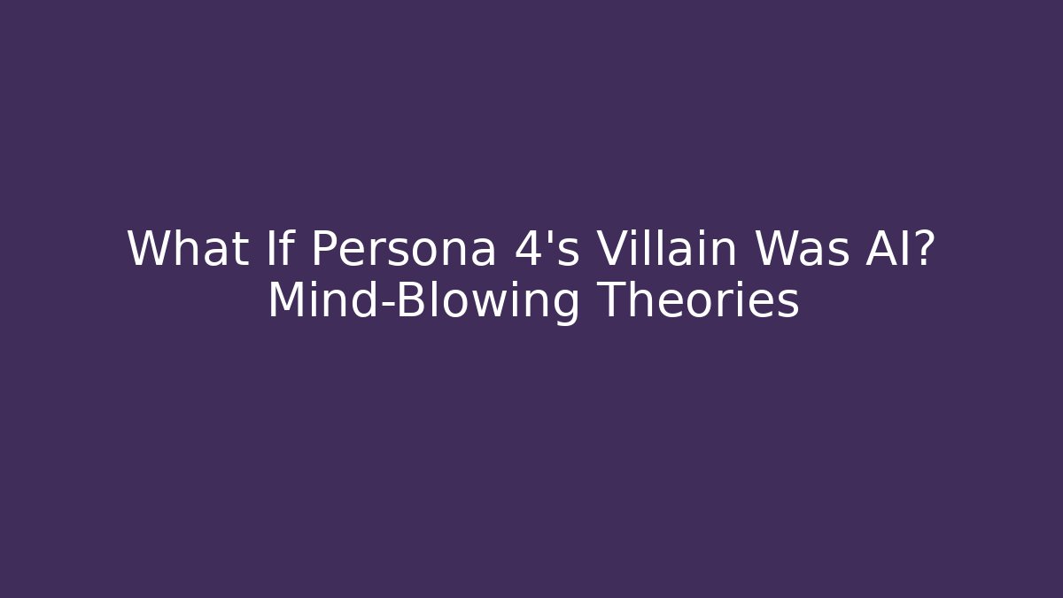 What If Persona 4's Villain Was AI? Mind-Blowing Theories