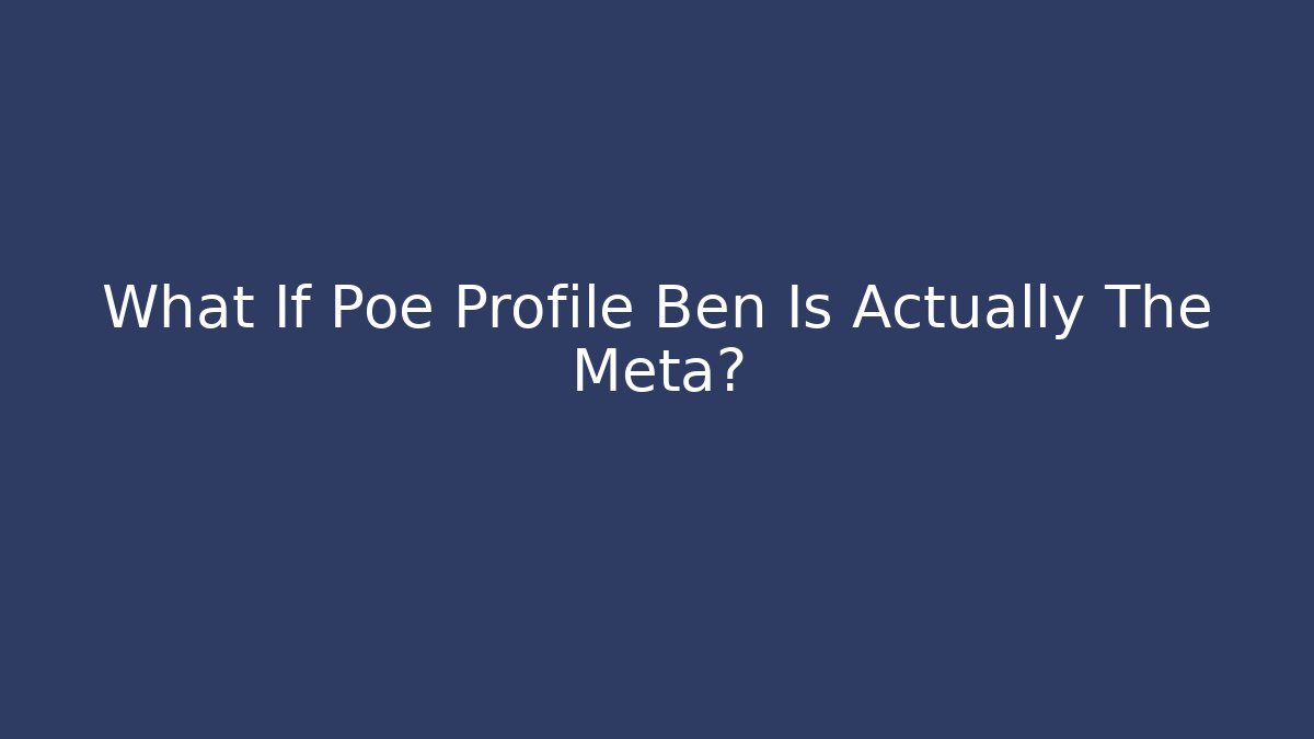 What If Poe Profile Ben Is Actually The Meta? - Critter Realm