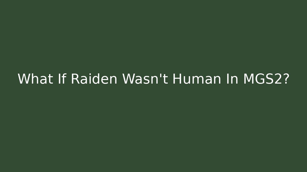What If Raiden Wasn't Human In MGS2?