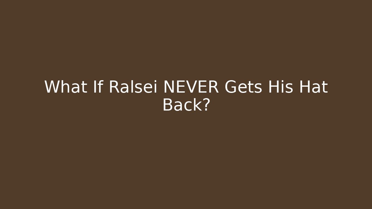 What If Ralsei NEVER Gets His Hat Back?