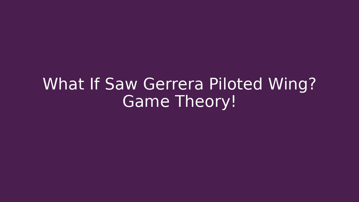 What If Saw Gerrera Piloted Wing? Game Theory!