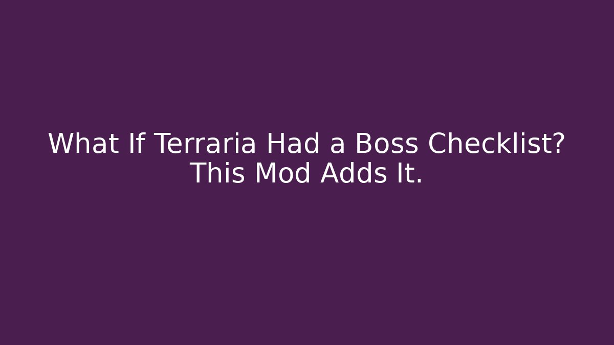 What If Terraria Had a Boss Checklist? This Mod Adds It.