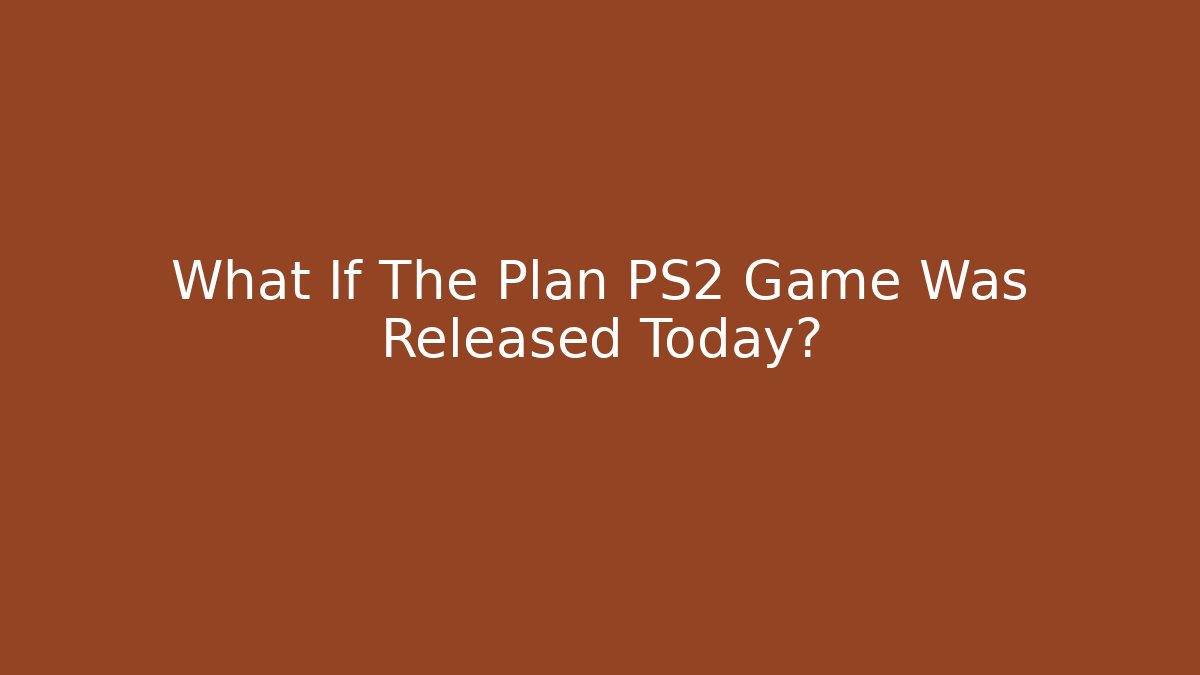 What If The Plan PS2 Game Was Released Today? - Critter Realm