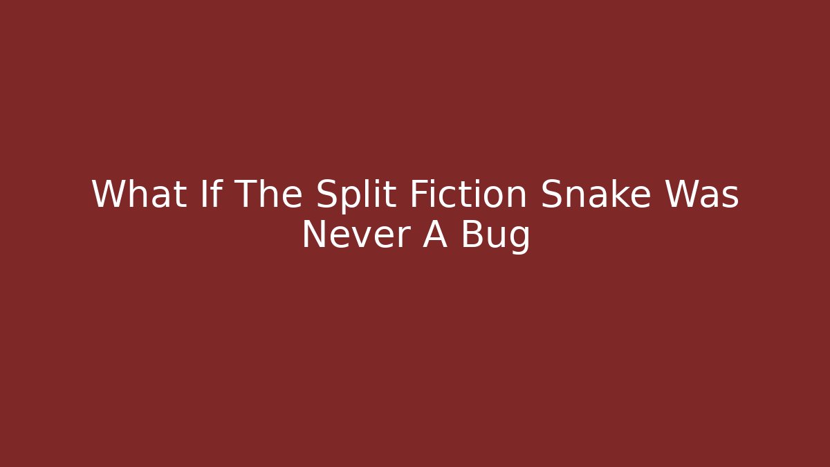What If The Split Fiction Snake Was Never A Bug - Critter Realm