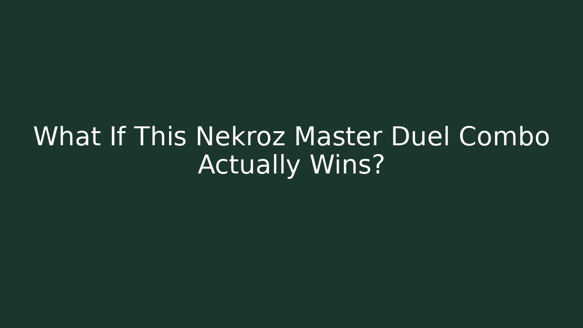 What If This Nekroz Master Duel Combo Actually Wins? - Critter Realm