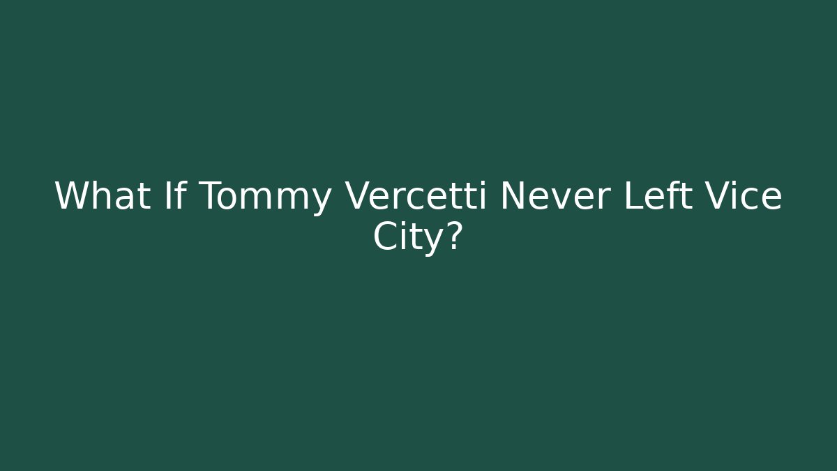 What If Tommy Vercetti Never Left Vice City?