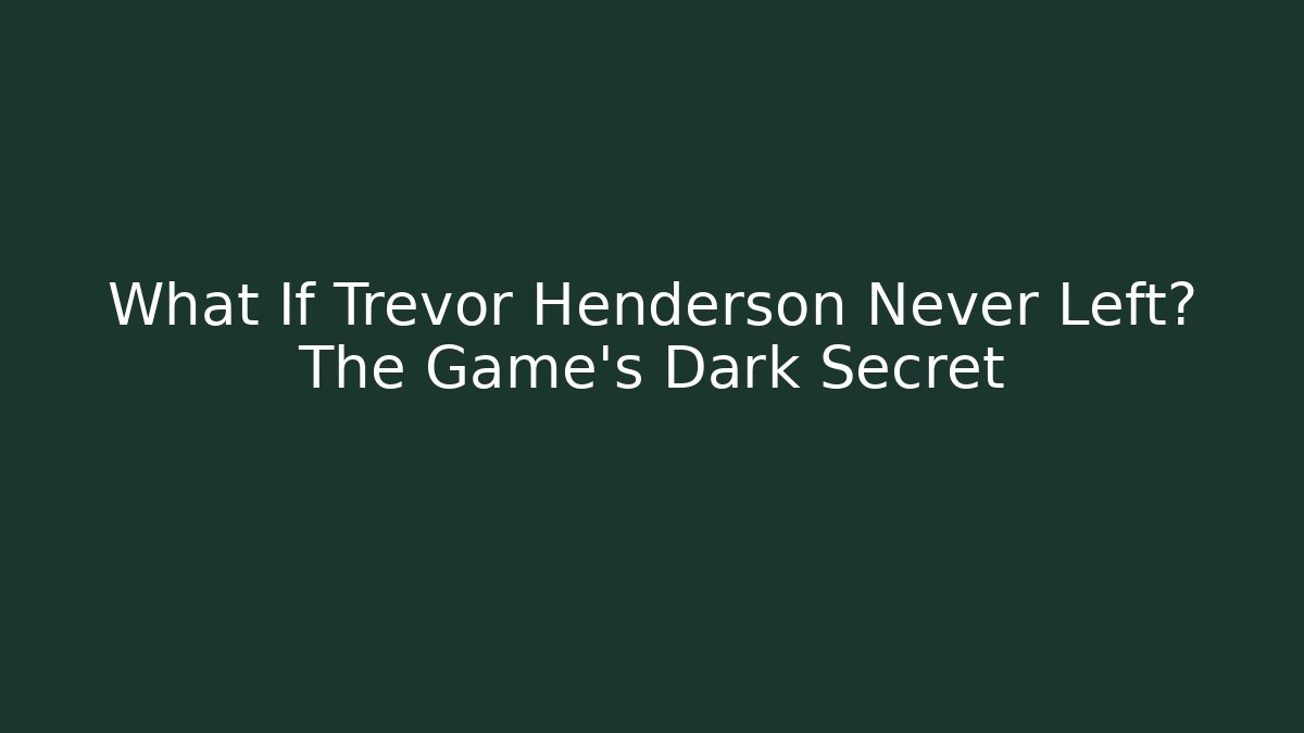 What If Trevor Henderson Never Left? The Game's Dark Secret