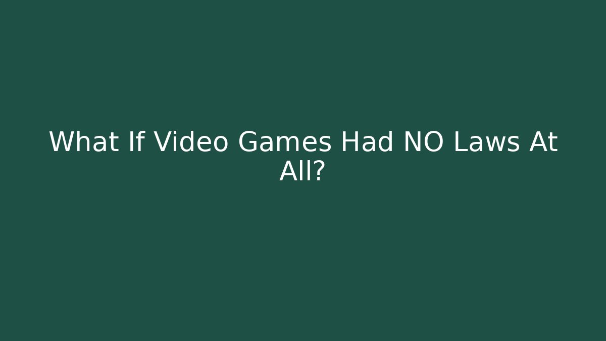 What If Video Games Had NO Laws At All? - Critter Realm