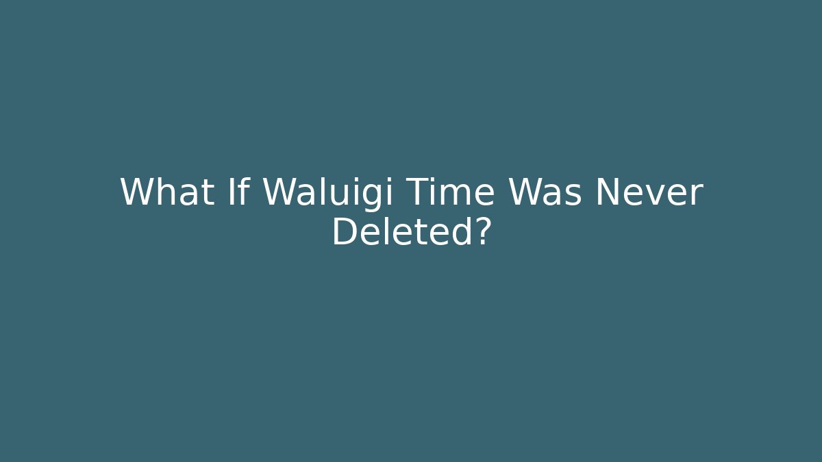 What If Waluigi Time Was Never Deleted? - Critter Realm