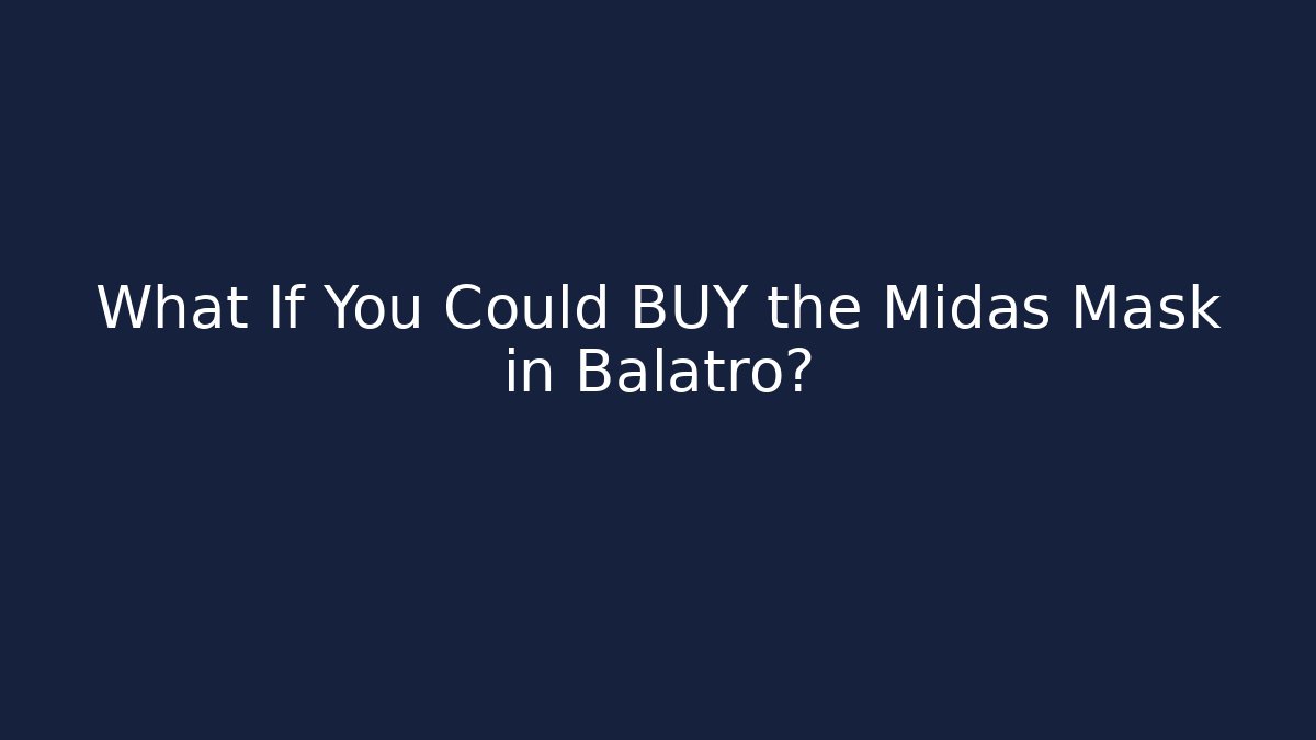 What If You Could BUY the Midas Mask in Balatro?