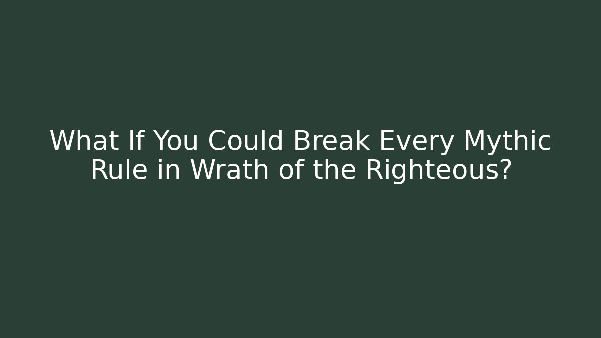What If You Could Break Every Mythic Rule in Wrath of the Righteous?