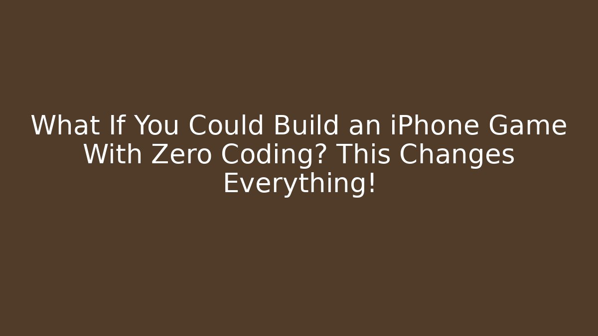 What If You Could Build an iPhone Game With Zero Coding? This Changes Everything!