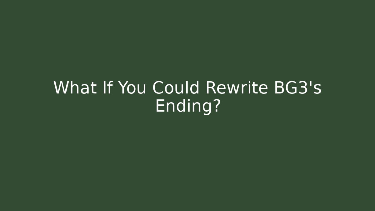 What If You Could Rewrite BG3's Ending?