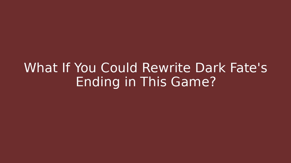 What If You Could Rewrite Dark Fate's Ending in This Game?