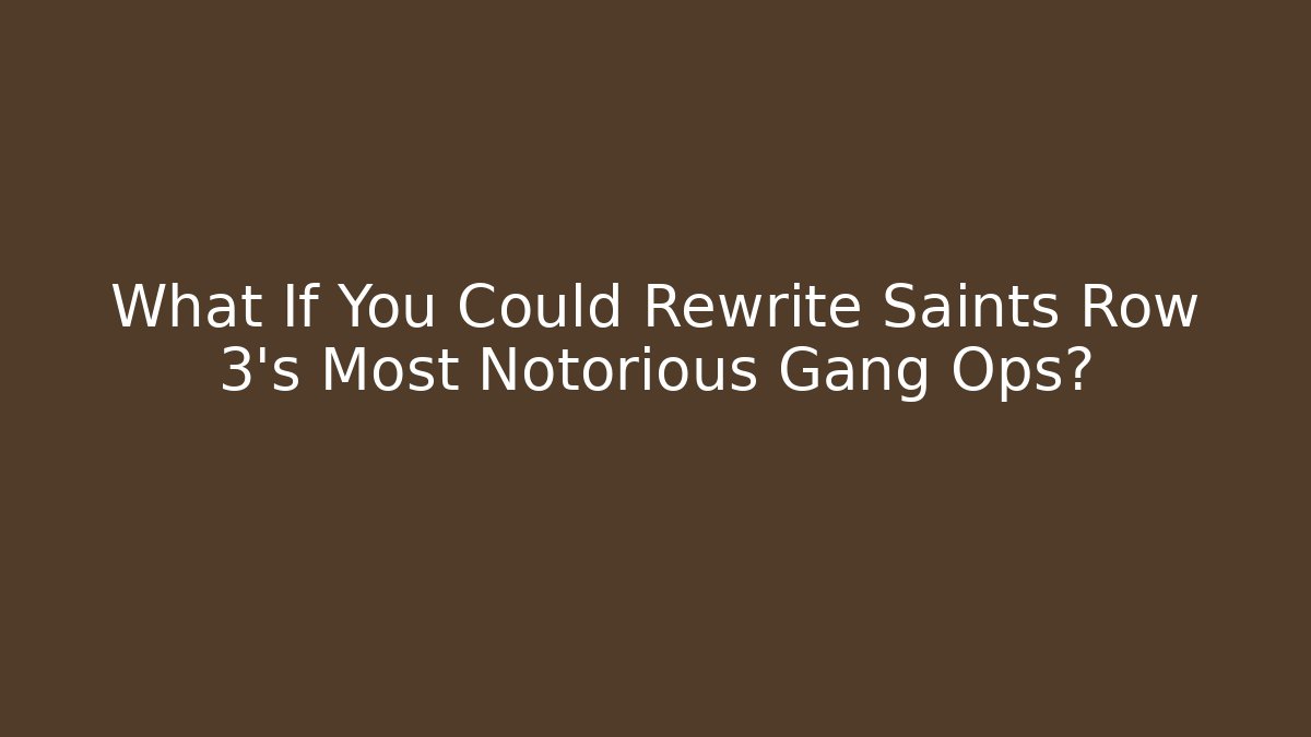 What If You Could Rewrite Saints Row 3's Most Notorious Gang Ops?