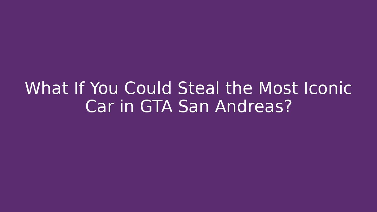 What If You Could Steal the Most Iconic Car in GTA San Andreas?